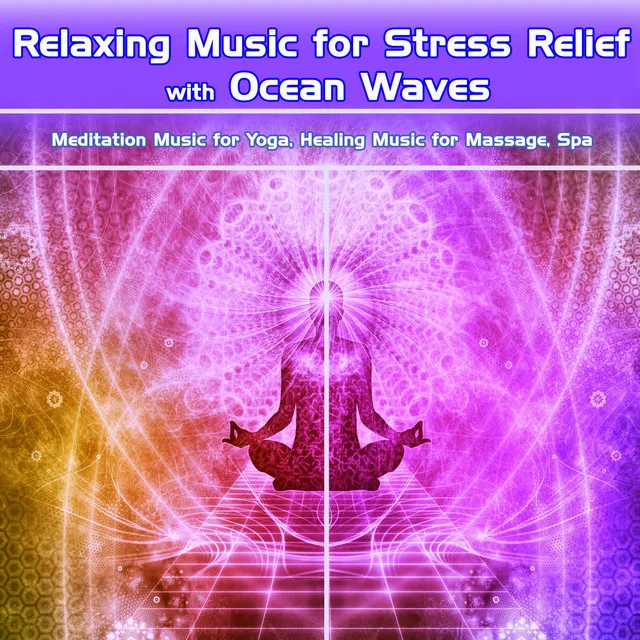 Relaxing Music for Stress Relief with Ocean Waves: Meditation Music for Yoga, Healing Music for Massage, Spa