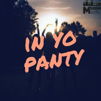 In Yo Panty by Mason made