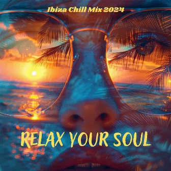 Relax Your Soul: Ibiza Chill Mix 2024, Summer Deep House by House 2025