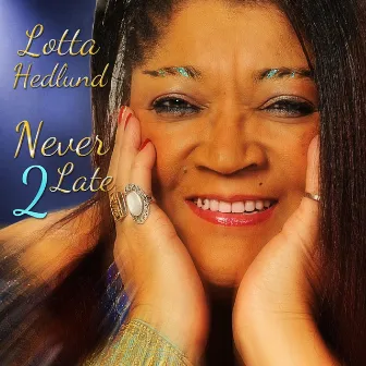 Never Too Late by Lotta Hedlund