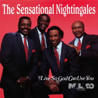 Live So God Can Use You by The Sensational Nightingales