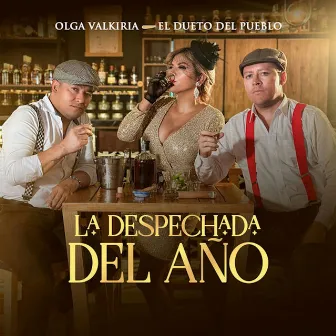 La Despechada Del Año by El Dueto del Pueblo