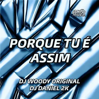 Porque Tu É Assim by DJ Daniel 2K