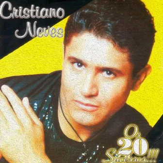 Os 20 Sucessos by Cristiano Neves