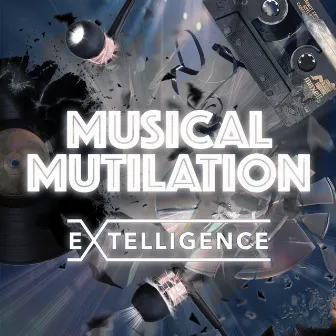 Musical Mutilation by Extelligence