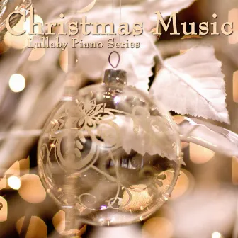 Christmas Music by Lullaby Piano Series