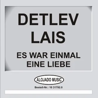 Es war einmal eine Liebe by Detlev Lais