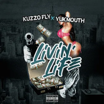 Livin Life by Kuzzo Fly