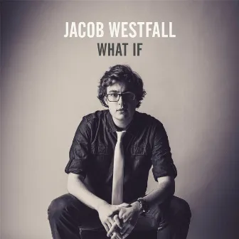 What If - EP by Jacob Westfall