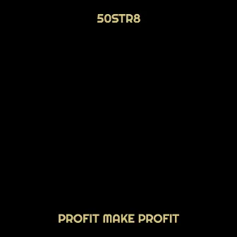 50str8 by Profit Make Profit