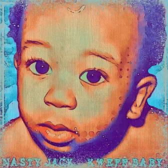 Kweff Baby by Nasty Jack