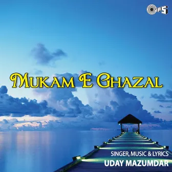 Mukam - E - Ghazal by Uday Mazumdar