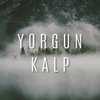 Yorgun Kalp by Berk Gönüldaş