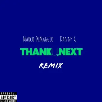 Thank U, Next (Remix) [feat. Danny G] by Marco DiMaggio