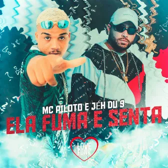 Ela Fuma E Senta by MC PILOTO