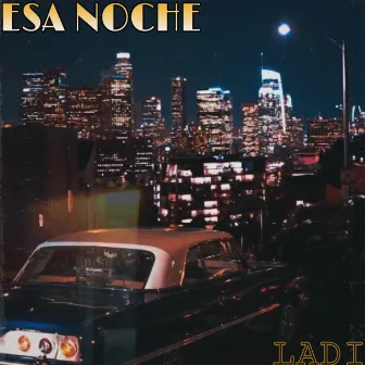 Esa Noche by LADI