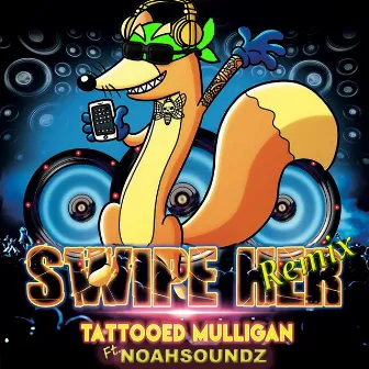 Swipe Her (Remix) [feat. NoahSoundz] by Tattooed Mulligan