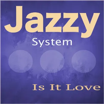 Is It Love by Jazzy System