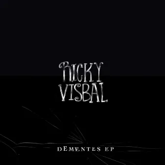 Dementes EP by Ricky Visbal