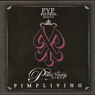 P.Y.P. Records Presents: Pimp Living by Pretty Young Pimps