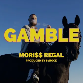 Gamble by Mori$$ Regal