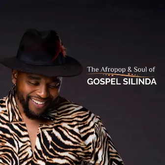 The Afropop & Soul of Gospel Silinda by Gospel Silinda