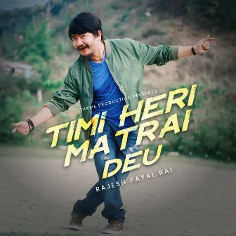 Timi Heri Matrai Deu by Rajesh Payal Rai