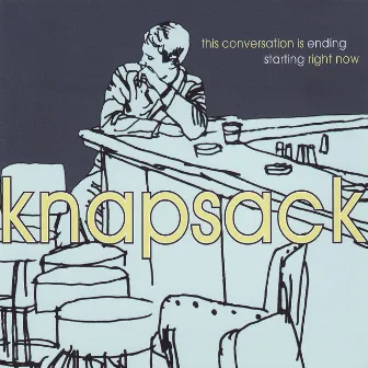 This Conversation Is Ending Starting Right Now by Knapsack