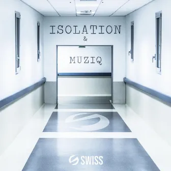 Isolation N Muziq by Swiss