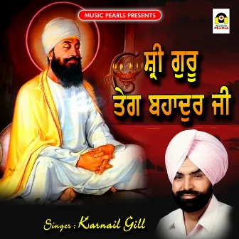 Shri Guru Teg Bahadur Ji by Karnail Gill