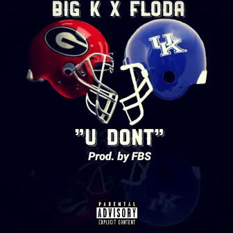 U Don't by Big K