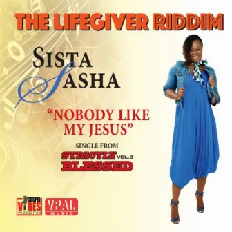 Nobody Like My Jesus by Sista Sasha