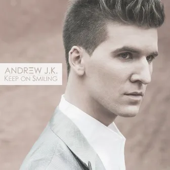 Keep on Smiling by Andrew J.K.