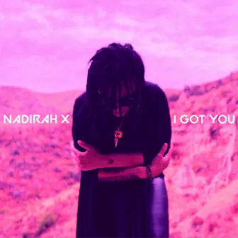 I GOT YOU by Nadirah X