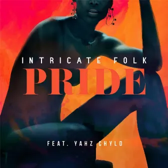 Pride (feat. Yahz Chyld) by Intricate Folk