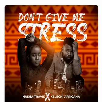 Dont Give Me Stress by Nasha Travis