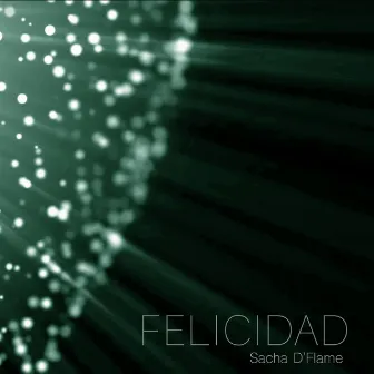 Felicidad by Sacha D'Flame