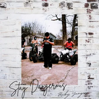 Stay Dangerous by Baby Yungin'