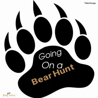 Going on a Bear Hunt by Talkofchicago