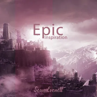 Epic Inspiration by Sean Evenett