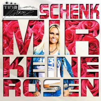 Schenk mir keine Rosen by Tina Iwanitzki