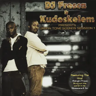 DJ Fresca & Kudoskelem Presents Urban Tone Sounds, Session 1 by DJ Fresca