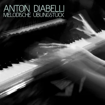 Anton Diabelli: Melodische Übungstück by Andreas Grau