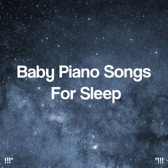 Baby Piano Songs For Sleep by Monarch Baby Lullaby Institute