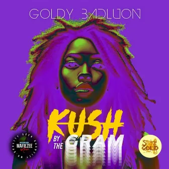 Kush By The Gram by Goldy Badlion