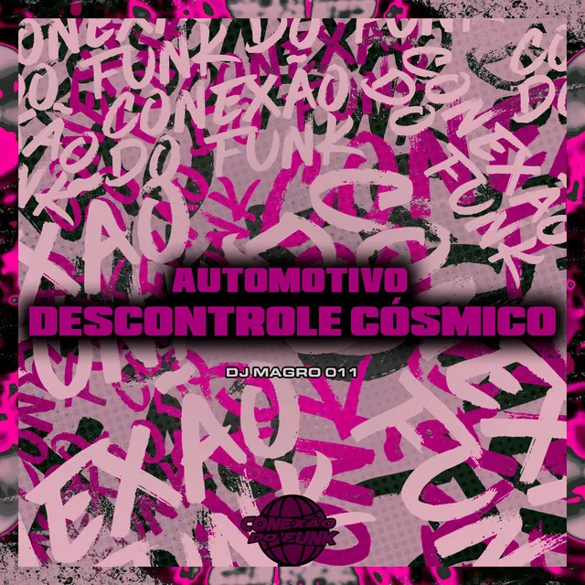 Automotivo Descontrole Cósmico