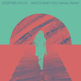 Watching You Walk Away by Stephen Puth