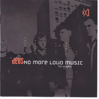 No More Loud Music - The Singles by dEUS