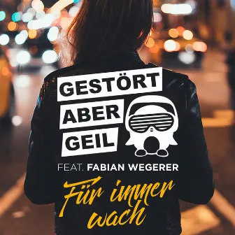 Für immer wach by Gestört aber GeiL