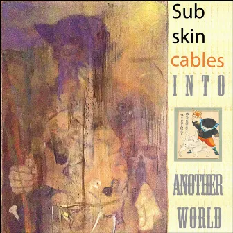 Into Another World by Subskin Cables